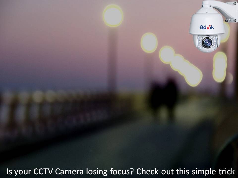 Is your CCTV Camera losing focus? Check out this simple trick.